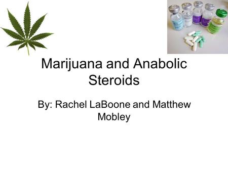 Marijuana and Anabolic Steroids