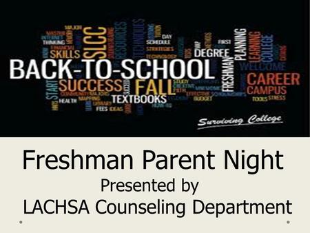 Freshman Parent Night Presented by LACHSA Counseling Department.