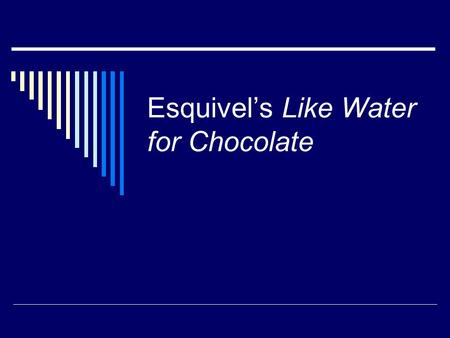 Esquivel’s Like Water for Chocolate