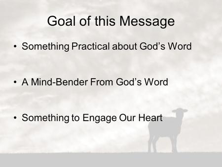 Goal of this Message Something Practical about God’s Word