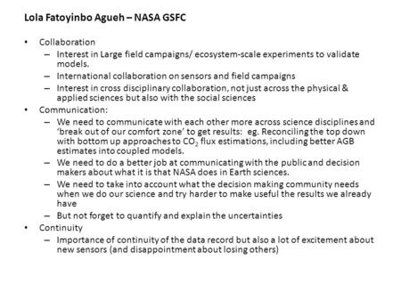 Lola Fatoyinbo Agueh – NASA GSFC Collaboration – Interest in Large field campaigns/ ecosystem-scale experiments to validate models. – International collaboration.