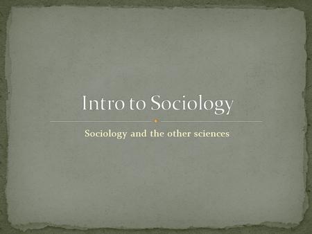 Sociology and the other sciences