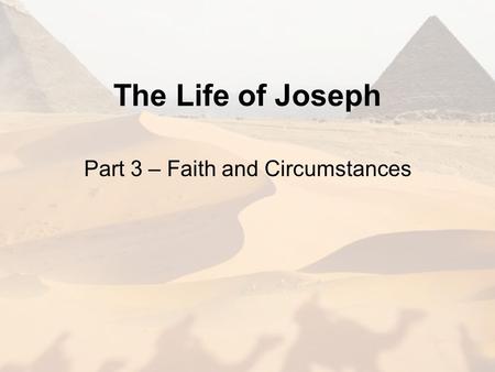 The Life of Joseph Part 3 – Faith and Circumstances.