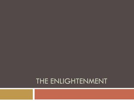 THE ENLIGHTENMENT.  The Enlightenment (also referred to as “Age of Reason”) was a cultural movement in both American colonies and Europe (in particular,