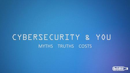 CYBERSECURITY & YOU MYTHS TRUTHS COSTS. Lee Kagan Ben Wells Bottl co-founder & I.T. Alchemist Network+ / CPT / OSCP / CISSP / GCUX/ CCNA Bottl co-founder.