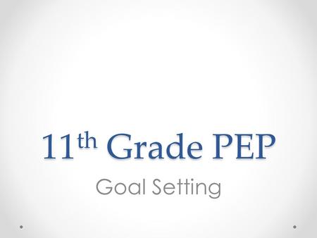 11th Grade PEP Goal Setting.