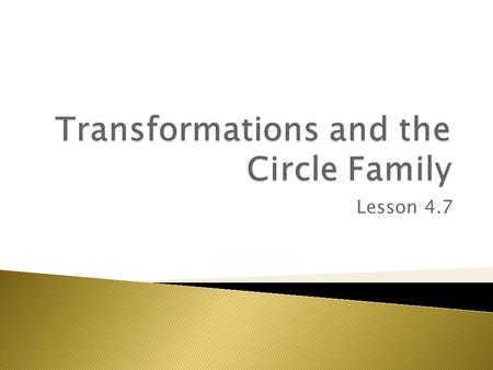 Transformations and the Circle Family
