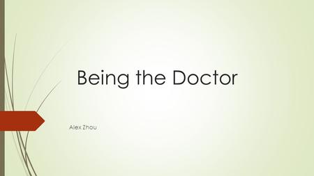 Being the Doctor Alex Zhou. Advantage to be a Doctor In our world, who specialize in taking care of kids, who fix broken bones, who deliver babies and.