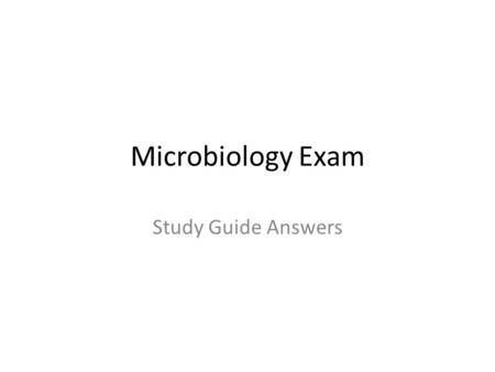 Microbiology Exam Study Guide Answers.