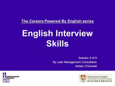 The Careers Powered By English series English Interview Skills Session 4 of 9 By Lado Management Consultants Adrian O’Donnell.