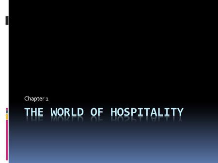 Chapter 1. Hospitality  Meeting the needs of guests with kindness and goodwill.