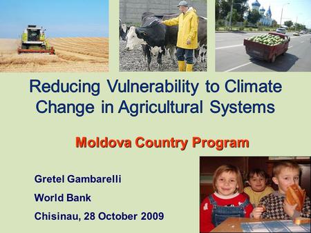Moldova Country Program Gretel Gambarelli World Bank Chisinau, 28 October 2009.