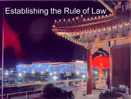 Establishing the Rule of Law. Communist party-state guardianship –party represents the “historical best interests” of the people –CCP’s “people’s democratic.