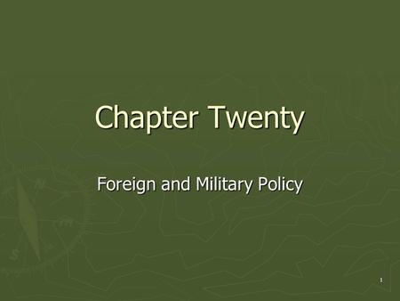 1 Chapter Twenty Foreign and Military Policy. 2 Kinds of Foreign Policy ► Majoritarian politics: foreign policy is perceived to confer widespread benefits,