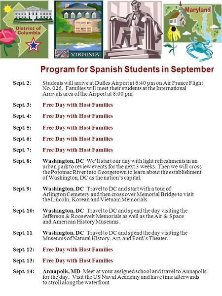 Program for Spanish Students in September Sept. 2:Students will arrive at Dulles Airport at 6:40 pm on Air France Flight No. 026. Families will meet their.