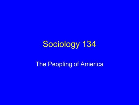 Sociology 134 The Peopling of America. Story: Ali and Samra Sabir; a young couple from Pakistan Won a special lottery for a work visa Residing in New.