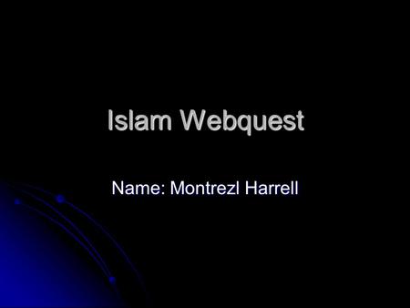 Islam Webquest Name: Montrezl Harrell. Prohibited Islamic Foods (Haram) Source:
