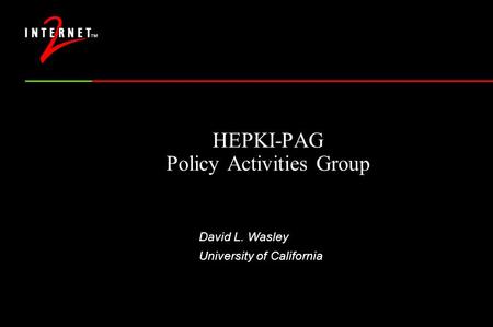 HEPKI-PAG Policy Activities Group David L. Wasley University of California.