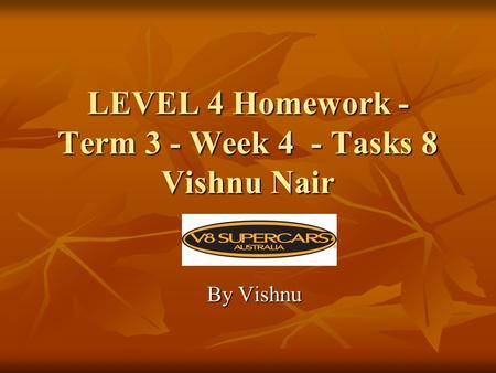 LEVEL 4 Homework - Term 3 - Week 4 - Tasks 8 Vishnu Nair By Vishnu.