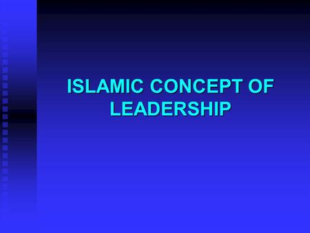 ISLAMIC CONCEPT OF LEADERSHIP. SEQUENCE n PREVAILING OF CONCEPT OF LEADERSHIP u DEFINING LEADERSHIP u LEADERSHIP QUALITIES u PSYCHO-SOCIAL APPROACH n.
