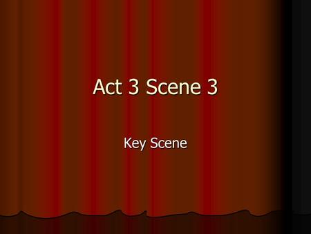 Act 3 Scene 3 Key Scene. Act 3 Scene 3 – Key Scene Iago says when Cassio leaves Desdemona: “Ha! I like not that.” Iago says when Cassio leaves Desdemona: