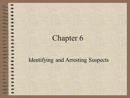 Identifying and Arresting Suspects