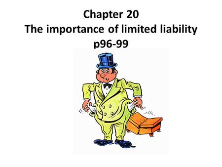 Chapter 20 The importance of limited liability p96-99