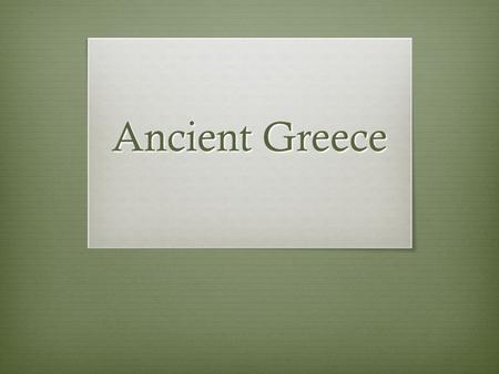 Ancient Greece. Homework Questions  1. What is a city-state?  A small, isolated community with its own government  2. Why did Greece develop city-states?