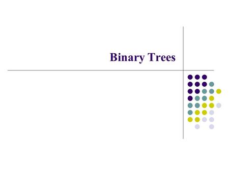 Binary Trees. Binary Tree Finite (possibly empty) collection of elements A nonempty binary tree has a root element The remaining elements (if any) are.