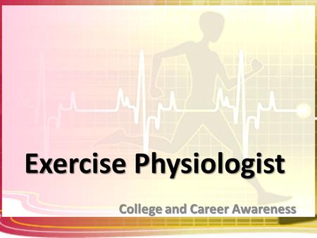 Exercise Physiologist College and Career Awareness.