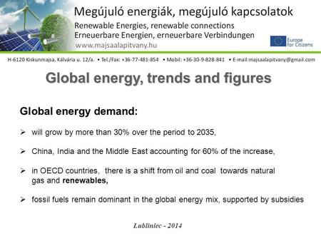Global energy, trends and figures Global energy demand:  will grow by more than 30% over the period to 2035,  China, India and the Middle East accounting.