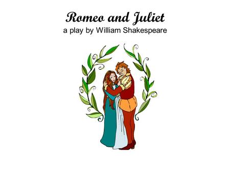 Romeo and Juliet a play by William Shakespeare. Main Characters ____________________________________________.