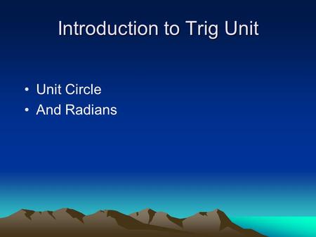Introduction to Trig Unit Unit Circle And Radians.