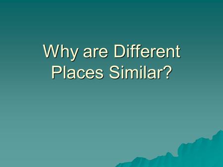 Why are Different Places Similar?. Scale from Local to Global.