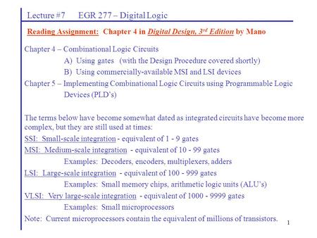 1 Lecture #7 EGR 277 – Digital Logic Reading Assignment: Chapter 4 in Digital Design, 3 rd Edition by Mano Chapter 4 – Combinational Logic Circuits A)