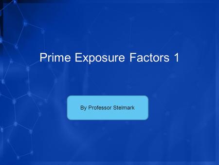 Prime Exposure Factors 1