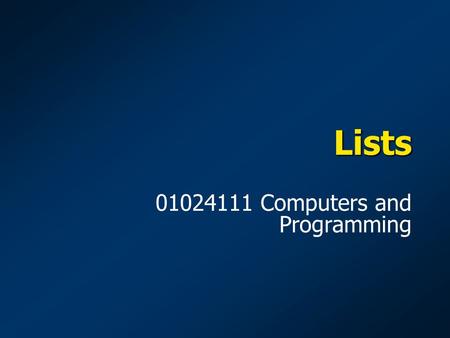 Lists 01024111 Computers and Programming. Agenda What is a list? How to access elements in the list? The for statement Operations on lists Looping with.