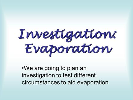 Investigation: Evaporation