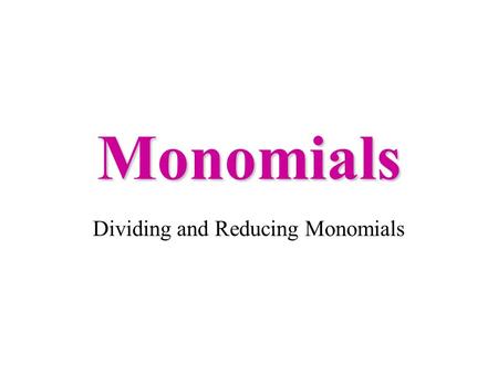 Dividing and Reducing Monomials