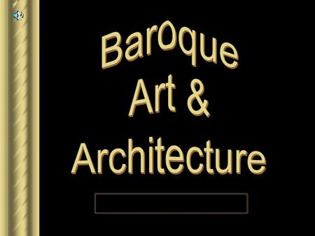 Baroque ► 1600 – 1750. ► From a Portuguese word “barocca”, meaning “a pearl of irregular shape.” ► Implies strangeness, irregularity, and extravagance.