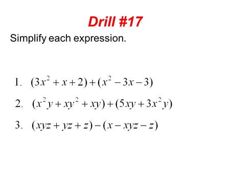 Drill #17 Simplify each expression.. Drill #18 Simplify each expression.