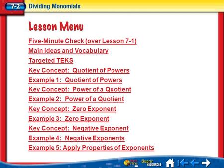 Lesson 2 Menu Five-Minute Check (over Lesson 7-1) Main Ideas and Vocabulary Targeted TEKS Key Concept: Quotient of Powers Example 1: Quotient of Powers.