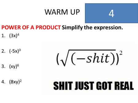 WARM UP POWER OF A PRODUCT Simplify the expression. 1.(3x) 4 2.(-5x) 3 3.(xy) 6 4.(8xy) 2 4.