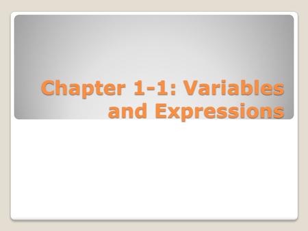 Chapter 1-1: Variables and Expressions. Example 1 Write Algebraic Expressions Write an algebraic expression for each verbal expression. ◦a number k minus.