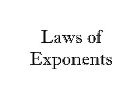 Laws of Exponents. Review An exponent tells you how many times the base is multiplied by itself. h 5 means h∙ h∙ h∙ h∙ h Any number to the zero power.