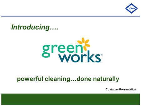 Introducing…. powerful cleaning…done naturally Customer Presentation.