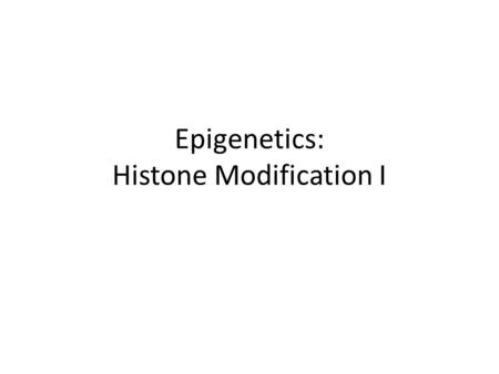 Epigenetics: Histone Modification I. Nucleosome A packaging unit for DNA (=H3/H4 tetramer + two sets of H2A/H2B dimer) DNA (- charge) and histones (+