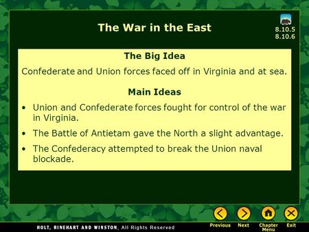 The War in the East The Big Idea Confederate and Union forces faced off in Virginia and at sea. Main Ideas Union and Confederate forces fought for control.