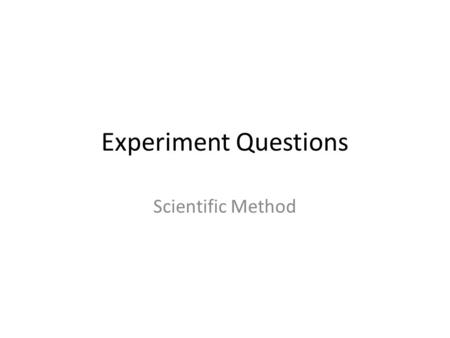 Experiment Questions Scientific Method. Explain the purpose of a control in a scientific experiment. Comparison or purpose described.