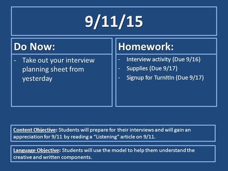 9/11/15 Do Now: -Take out your interview planning sheet from yesterday Homework: -Interview activity (Due 9/16) -Supplies (Due 9/17) -Signup for TurnItIn.
